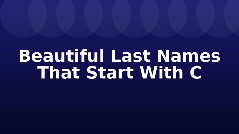 Beautiful Last Names That Start With C