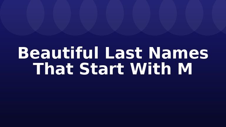 Beautiful Last Names That Start With M