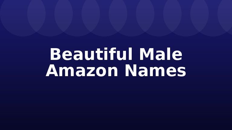 Beautiful Male Amazon Names