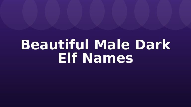 Beautiful Male Dark Elf Names