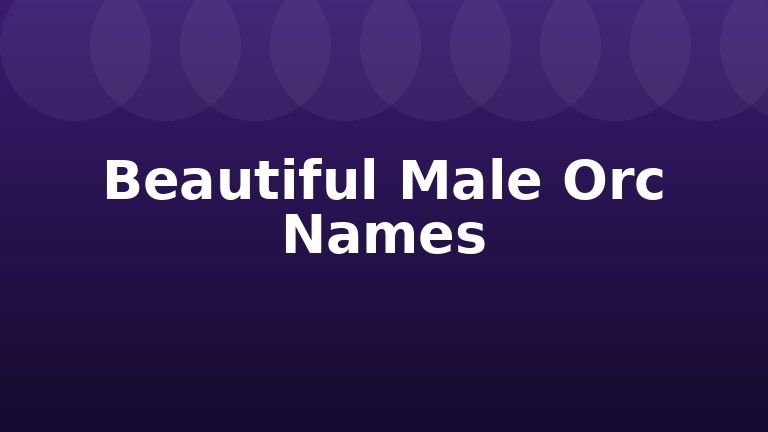 Beautiful Male Orc Names