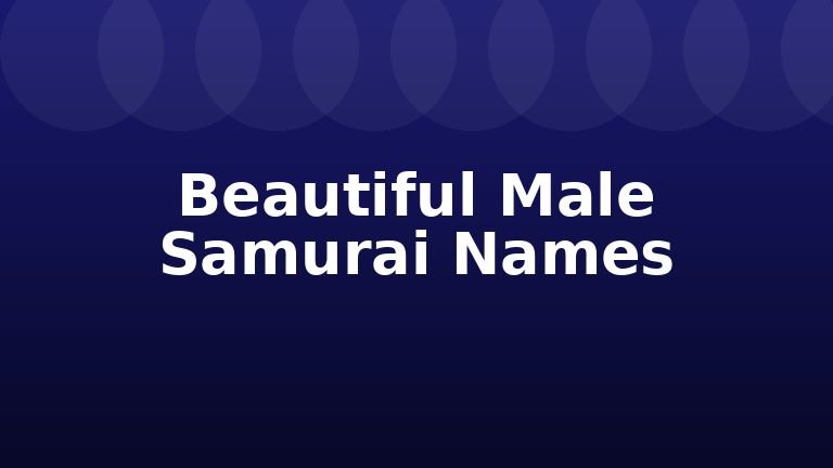 Beautiful Male Samurai Names