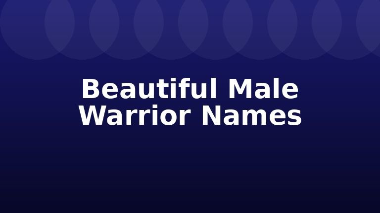 Beautiful Male Warrior Names