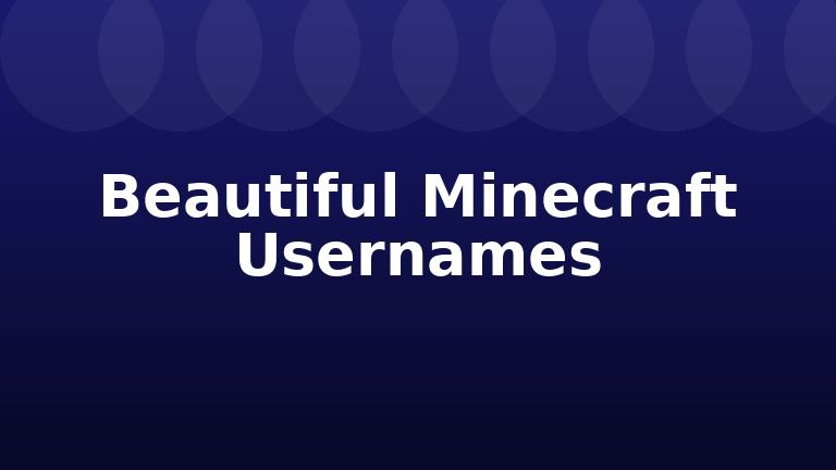 Beautiful Minecraft Usernames