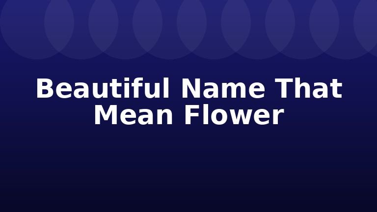 Beautiful Name That Mean Flower