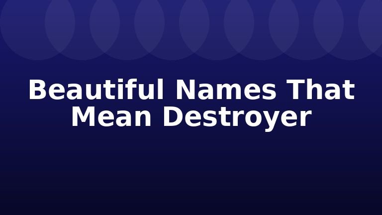 Beautiful Names That Mean Destroyer