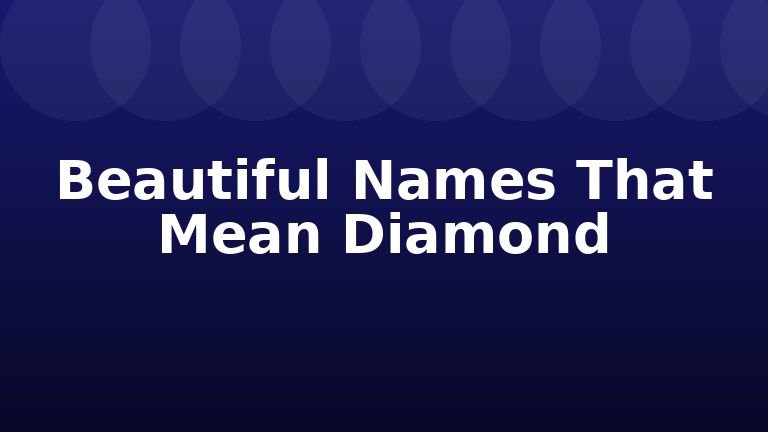 Beautiful Names That Mean Diamond