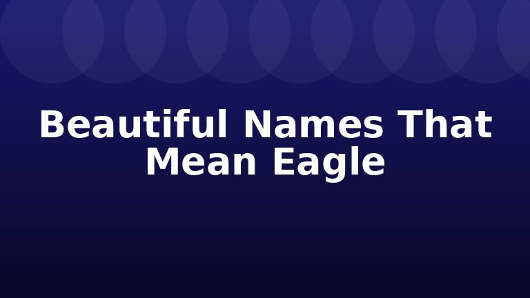 Beautiful Names That Mean Eagle