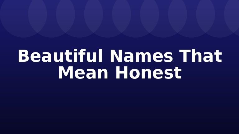 Beautiful Names That Mean Honest
