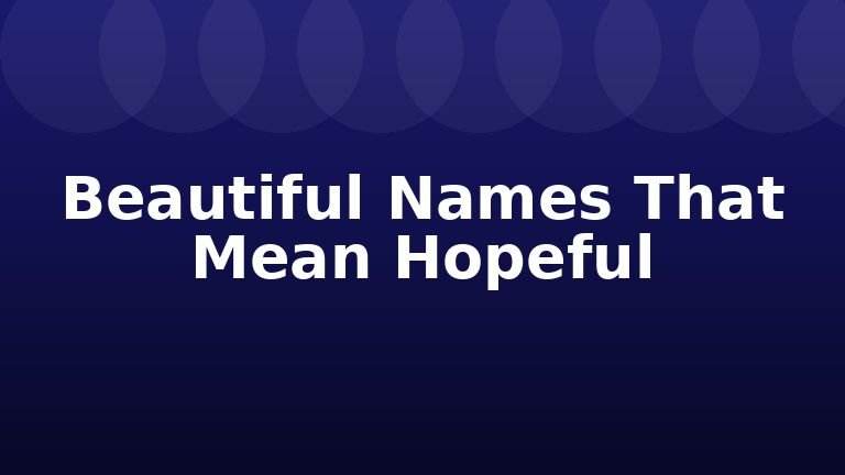 Beautiful Names That Mean Hopeful