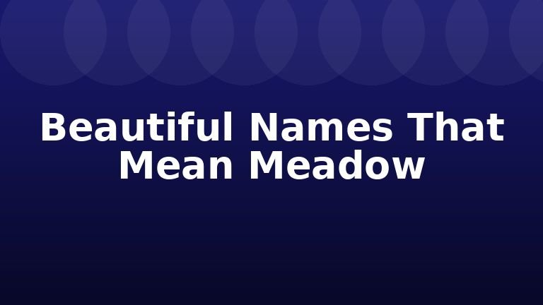 Beautiful Names That Mean Meadow