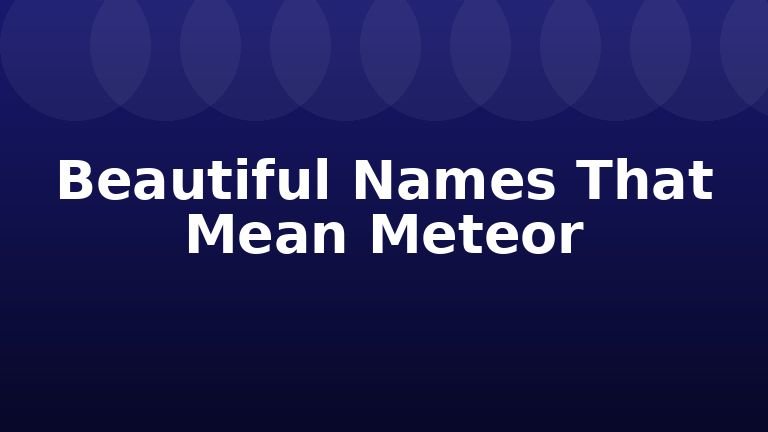 Beautiful Names That Mean Meteor