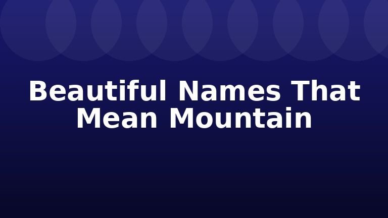 Beautiful Names That Mean Mountain