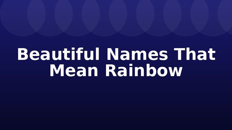 Beautiful Names That Mean Rainbow