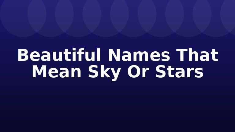 Beautiful Names That Mean Sky Or Stars