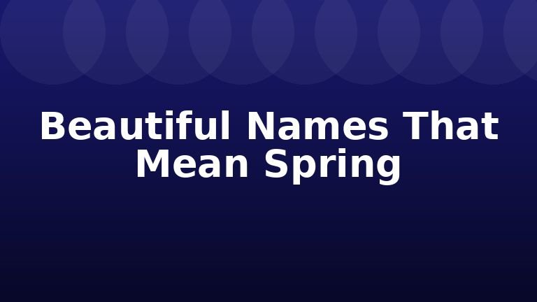 Beautiful Names That Mean Spring