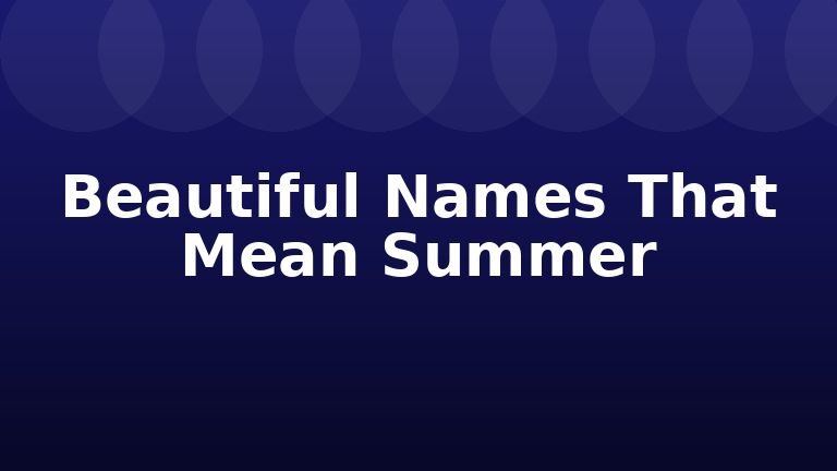 Beautiful Names That Mean Summer