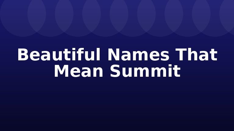 Beautiful Names That Mean Summit