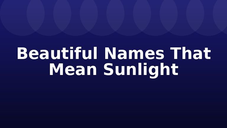 Beautiful Names That Mean Sunlight