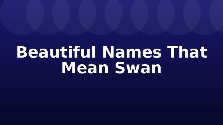 Beautiful Names That Mean Swan