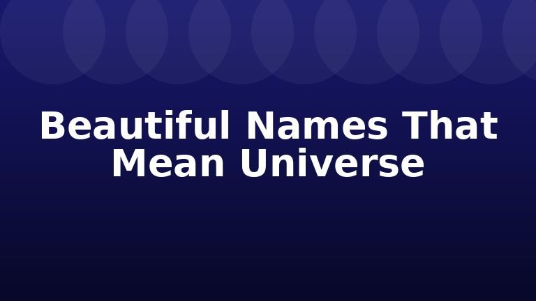 Beautiful Names That Mean Universe