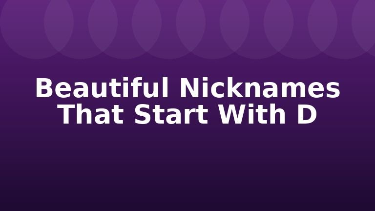 Beautiful Nicknames That Start With D
