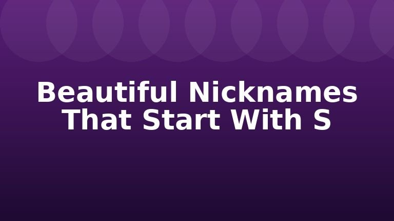 Beautiful Nicknames That Start With S