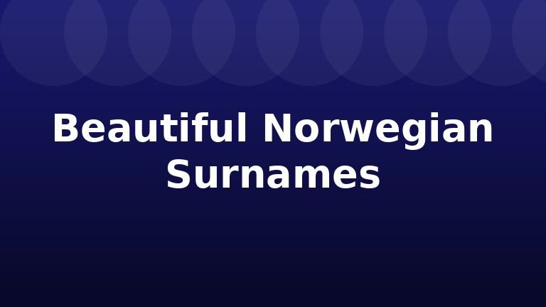 Beautiful Norwegian Surnames