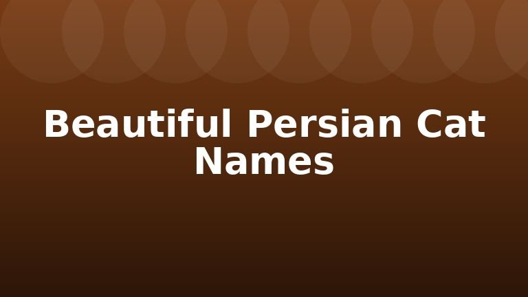 Beautiful Persian Cat Names