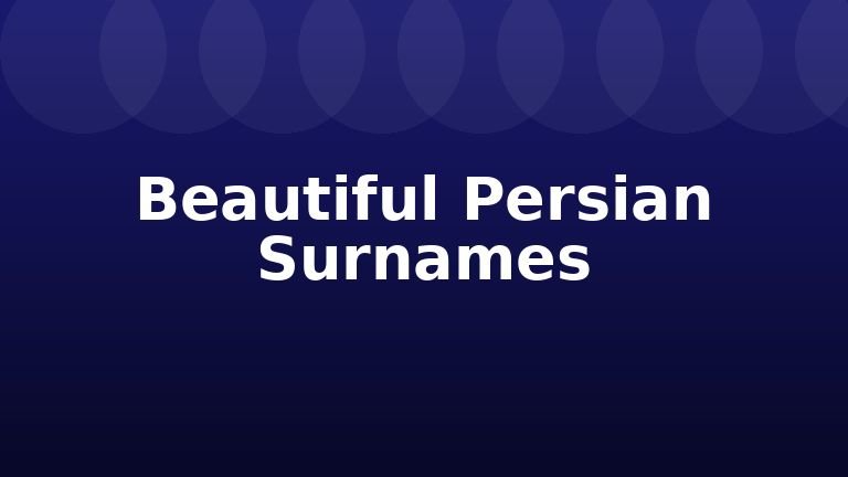 Beautiful Persian Surnames