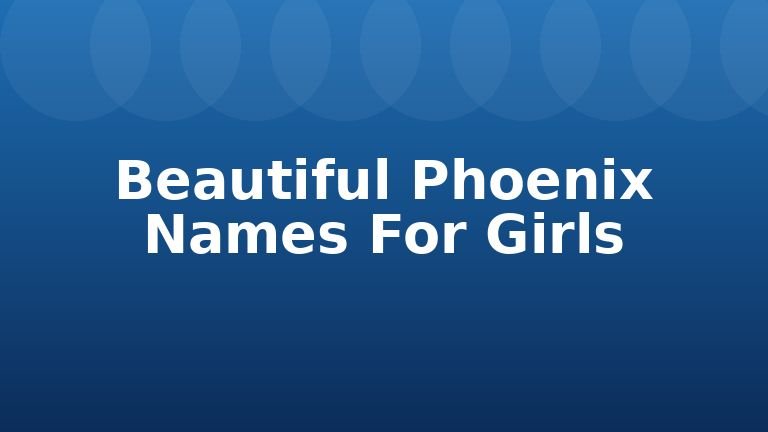 Beautiful Phoenix Names For Girls
