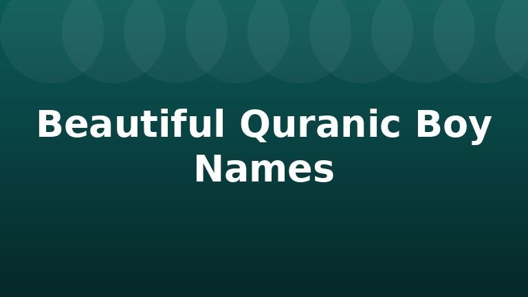 Beautiful Quranic Boy Names