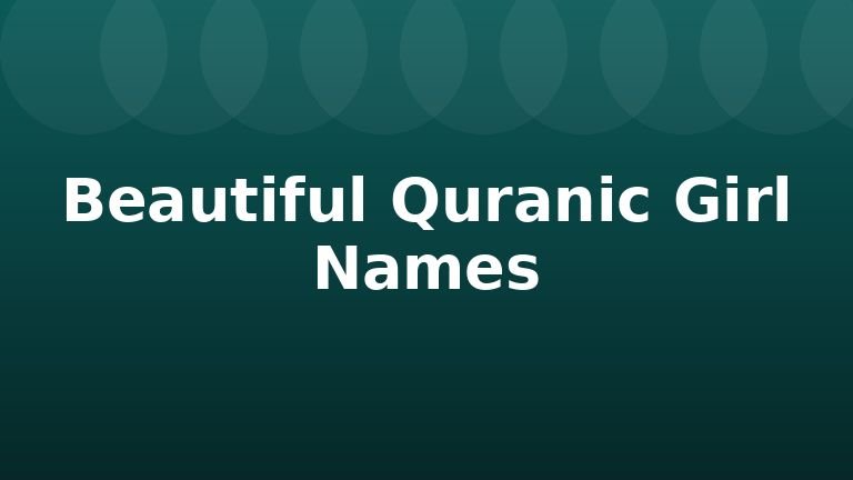 Beautiful Quranic Girl Names
