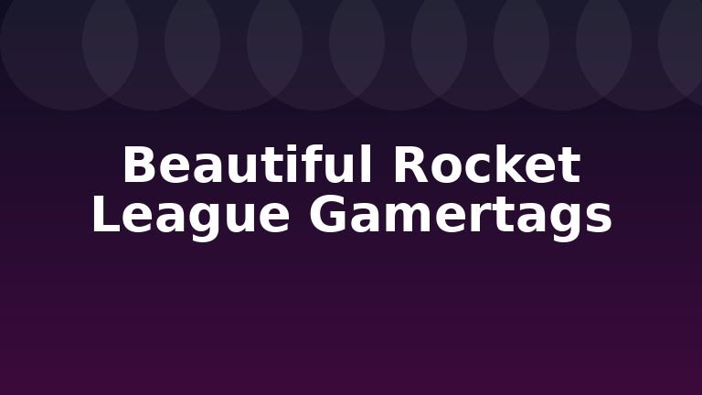 Beautiful Rocket League Gamertags