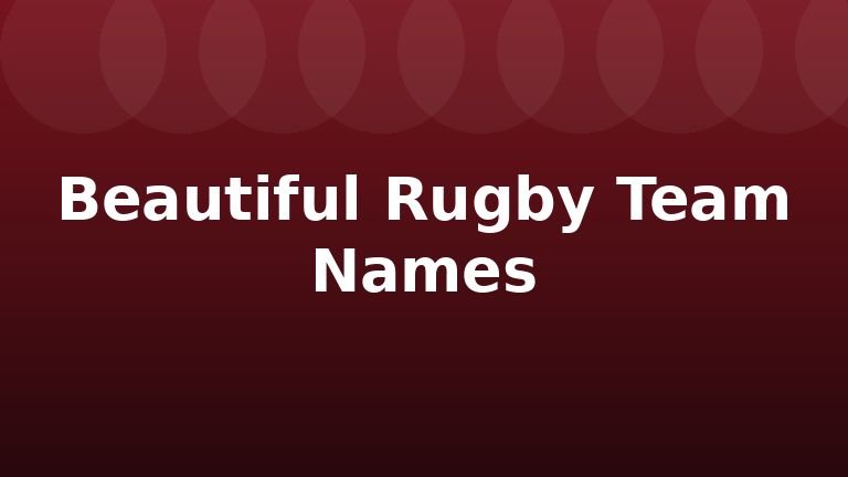 Beautiful Rugby Team Names