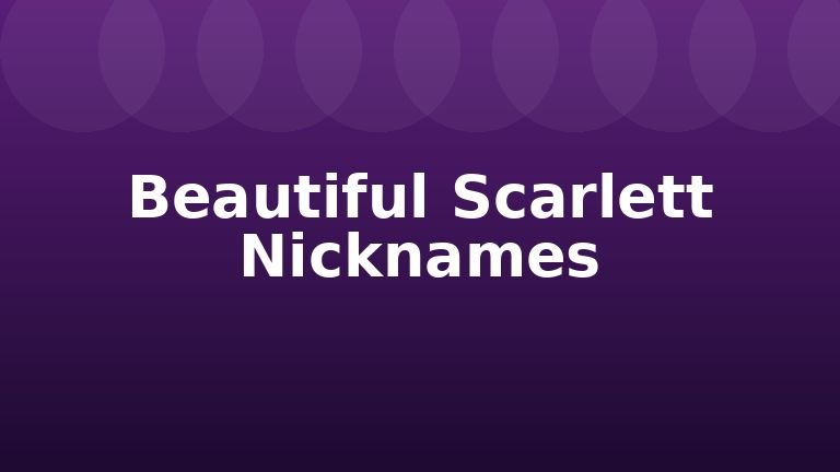 Beautiful Scarlett Nicknames
