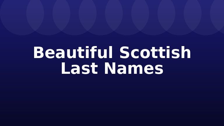 Beautiful Scottish Last Names