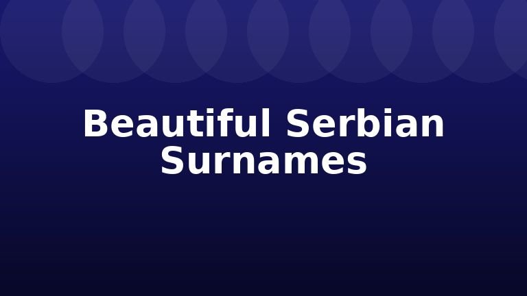 Beautiful Serbian Surnames