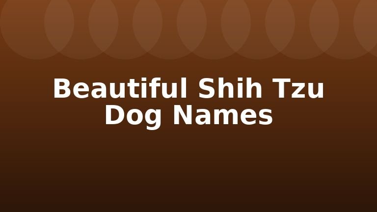 Beautiful Shih Tzu Dog Names