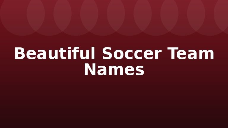 Beautiful Soccer Team Names