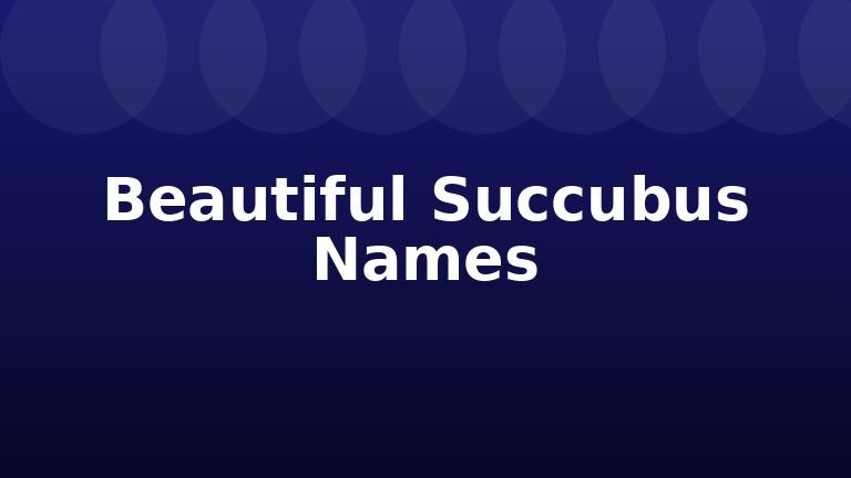 Beautiful Succubus Names