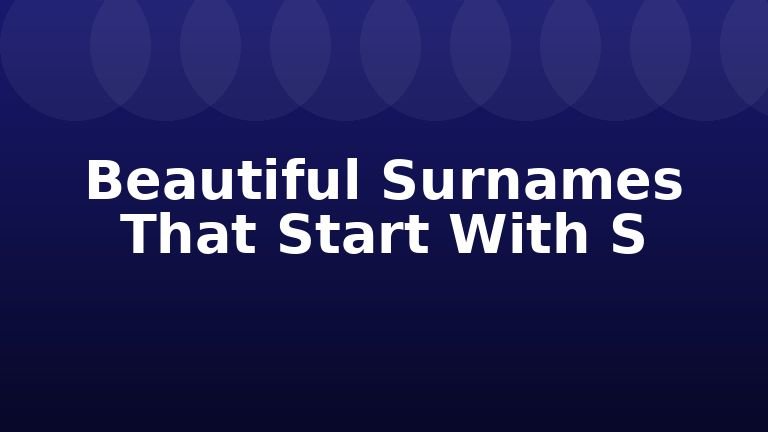 Beautiful Surnames That Start With S