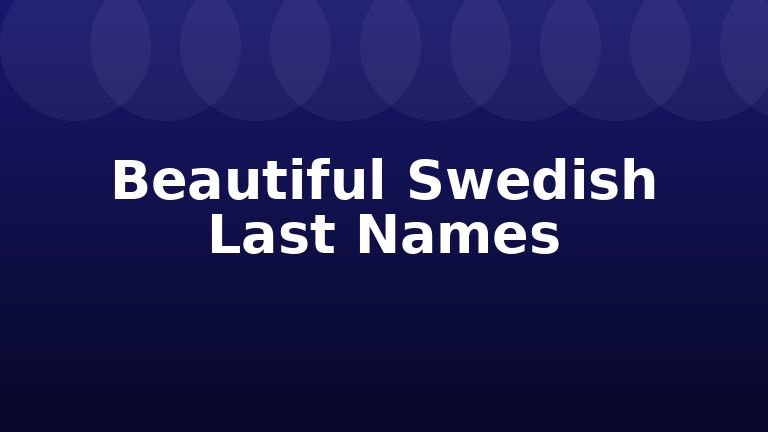 Beautiful Swedish Last Names