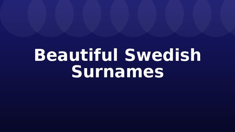 Beautiful Swedish Surnames