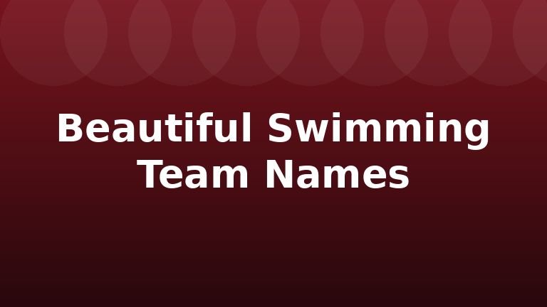 Beautiful Swimming Team Names