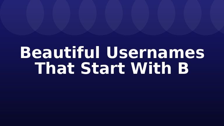 Beautiful Usernames That Start With B