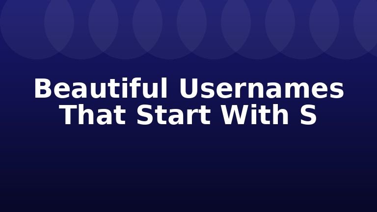 Beautiful Usernames That Start With S
