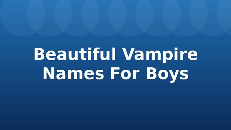 Beautiful Vampire Names For Boys