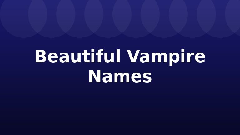 Beautiful Vampire Names
