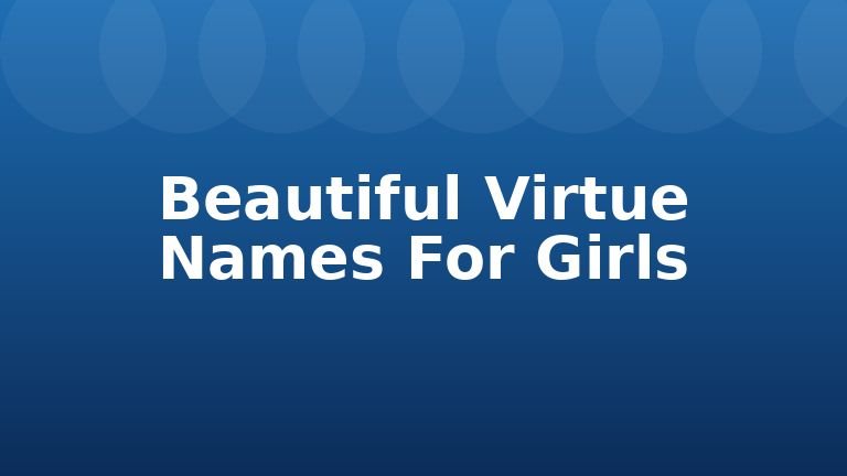 Beautiful Virtue Names For Girls